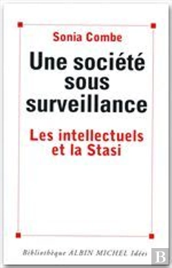 Bertrand.pt - Une Societe Sous Surveillance ; Les Intellectuels Et La Stasi