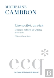 Une Societe, Un Recit - Discours Culturel Au Quebec (1967-1976)