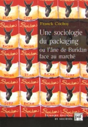 Une Sociologie Du Packaging Ou L'Âne De Buridan Face Au Marché