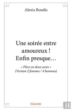 Bertrand.pt - Une Soiree Entre Amoureux ! Enfin Presque... -  Piece En Deux Actes  (Version 2 Femmes / 4 Hommes)