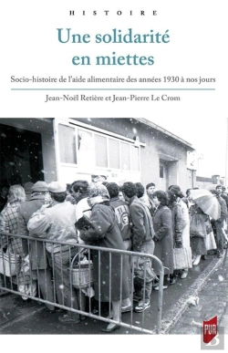 Bertrand.pt - Une Solidarité En Miettes ; Socio-Histoire De L'Aide Alimentaire Des Années 1930 À Nos Jours