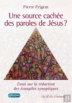 Bertrand.pt - Une Source Cachée Des Paroles De Jésus ? Essai Sur La Rédaction Des Évangiles Synoptiques