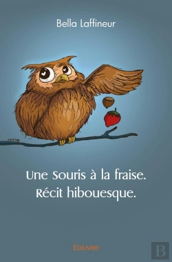 Bertrand.pt - Une Souris À La Fraise : Récit Hibouesque