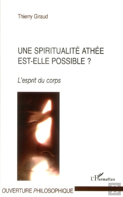 Bertrand.pt - Une Spiritualité Athée Est-Elle Possible ? L'Esprit Du Corps