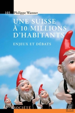 Bertrand.pt - Une Suisse À 10 Millions D'Habitants ; Enjeux Et Débats