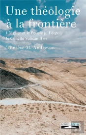 Une Théologie À La Frontière ; L'Eglise Et Le Peuple Juif Depuis Le Concile Vatican Ii Tome 2