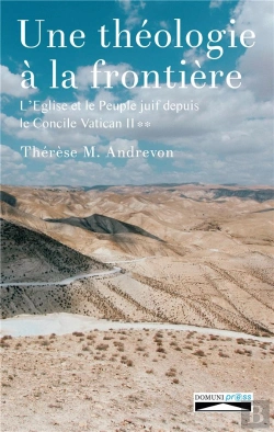 Bertrand.pt - Une Théologie À La Frontière ; L'Eglise Et Le Peuple Juif Depuis Le Concile Vatican Ii Tome 2