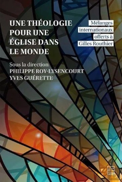 Bertrand.pt - Une Théologie Pour Une Eglise Dans Le Monde : Mélanges Internationaux Offerts À Gilles Routhier