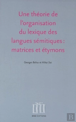 Bertrand.pt - Une Théorie De L'Organisation Du Lexique Des Langues Sémitiques : Matrices Et Étymons