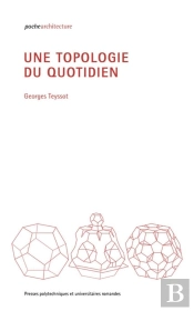 Une Topologie Du Quotidien