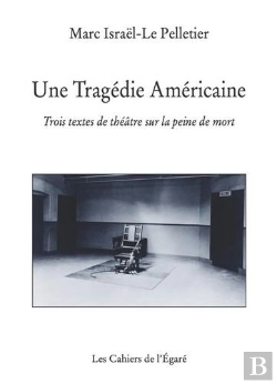 Bertrand.pt - Une Tragédie Américaine ; Trois Textes De Théâtre Sur La Peine De Mort