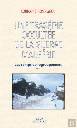 Bertrand.pt - Une Tragédie Occultée De La Guerre D'Algérie : Les Camps De Regroupement