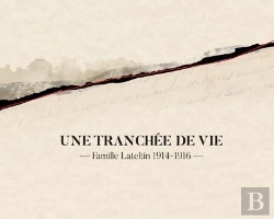 Bertrand.pt - Une Tranchée De Vie ; Famille Lateltin 1914-1916