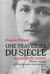 Une Traversée Du Siècle ; Marguerite Thibert, Femme Engagée Et Fonctionnaire Internationale