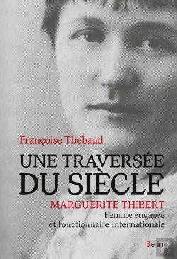 Bertrand.pt - Une Traversée Du Siècle ; Marguerite Thibert, Femme Engagée Et Fonctionnaire Internationale
