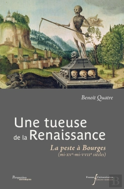 Bertrand.pt - Une Tueuse De La Renaissance : La Peste À Bourges (Mi-Xve-Mi-Xviie Siècles)