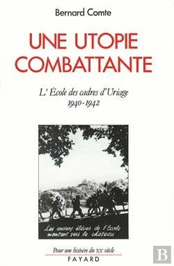 Bertrand.pt - Une Utopie Combattante : L'École Des Cadres D'Uriage (1940-1942)