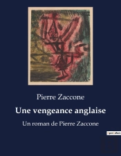 Une Vengeance Anglaise - Un Roman De Pierre Zaccone