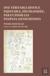 Une Véritable Justice Équitable, Décolonisée, Par Et Pour Les Peuples Autochrones