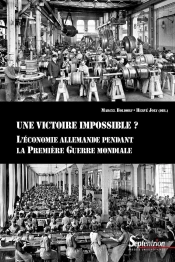 Une Victoire Impossible ? L'Économie Allemande Pendant La Première Guerre Mondiale