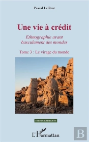 Une Vie À Crédit, Ethnographie Avant Basculement Des Mondes T.3 ; Le Virage Du Monde