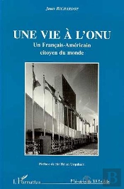 Une Vie A L'Onu, Un Francais-Americain Citoyen Du Monde