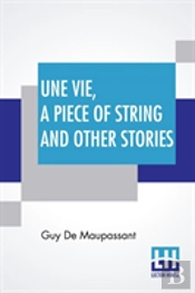 Une Vie, A Piece Of String And Other Stories