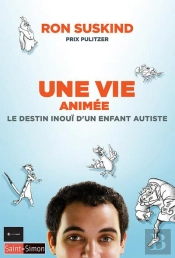 Une Vie Animee. Le Destin Inoui D'Un Enfant Autiste