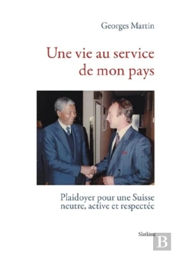 Bertrand.pt - Une Vie Au Service De Mon Pays : Plaidoyer Pour Une Suisse Neutre, Active Et Respectée