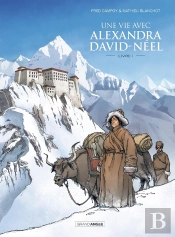 Une Vie Avec Alexandra David-Néel Tome 1