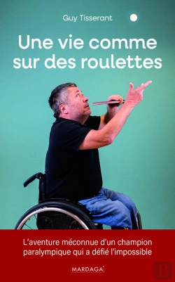 Bertrand.pt - Une Vie Comme Sur Des Roulettes : L'Aventure Méconnue D'Un Champion Paralympique Qui A Défié L'Impossible