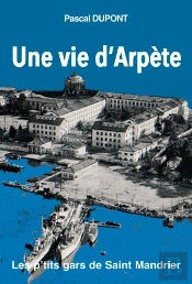 Une Vie D'Arpète ; Les P'Tits Gars De Saint-Mandrier Tome 1