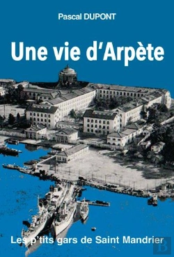 Bertrand.pt - Une Vie D'Arpète ; Les P'Tits Gars De Saint-Mandrier Tome 1