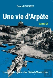 Une Vie D'Arpète ; Les P'Tits Gars De Saint-Mandrier Tome 2