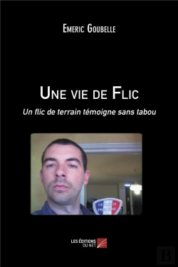 Bertrand.pt - Une Vie De Flic ; Un Flic De Terrain Témoigne Sans Tabou