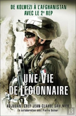 Bertrand.pt - Une Vie De Légionnaire ; De Kolwezi À L'Afghanistan Avec Le 2e Rep