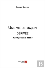 Une Vie De Maçon Dérivée Ou Un Parcours Décalé