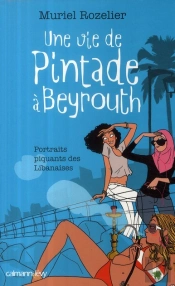 Une Vie De Pintade À Beyrouth ; Portraits Piquants De Libanaise