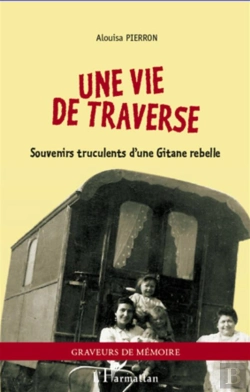 Bertrand.pt - Une Vie De Traverse ; Souvenirs Truculents D'Une Gitane Rebelle