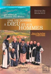 Une Vie Donnée À Dieu Et Aux Hommes ; Les Moines De Tibhirine-Fés-Midelt