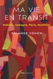 Une Vie En Transit : Meknès, Aubagne, Paris, Montréal