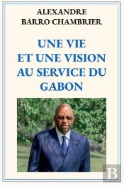 Une Vie Et Une Vision Au Service Du Gabon