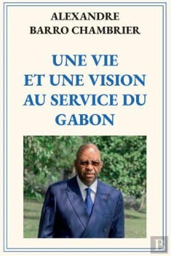 Bertrand.pt - Une Vie Et Une Vision Au Service Du Gabon