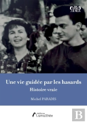 Une Vie Guidée Par Les Hasards : Histoire Vraie