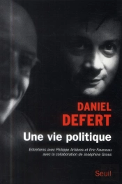 Une Vie Politique ; Entretiens Avec Philippe Artières Et Eric Favereau