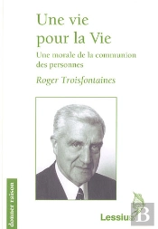 Une Vie Pour La Vie ; Une Morale De La Communion Des Personnes