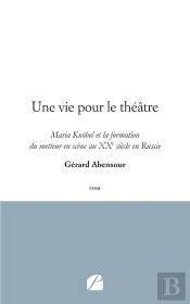 Une Vie Pour Le Théâtre ; Maria Knobel Et La Formation Du Metteur En Scène Au Xxe Siècle En Russie
