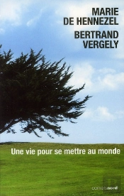 Une Vie Pour Se Mettre Au Monde