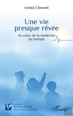 Bertrand.pt - Une Vie  Presque Révée : Au Coeur De La Médecine De L Enfant