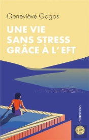 Une Vie Sans Stress Grâce À L'Eft